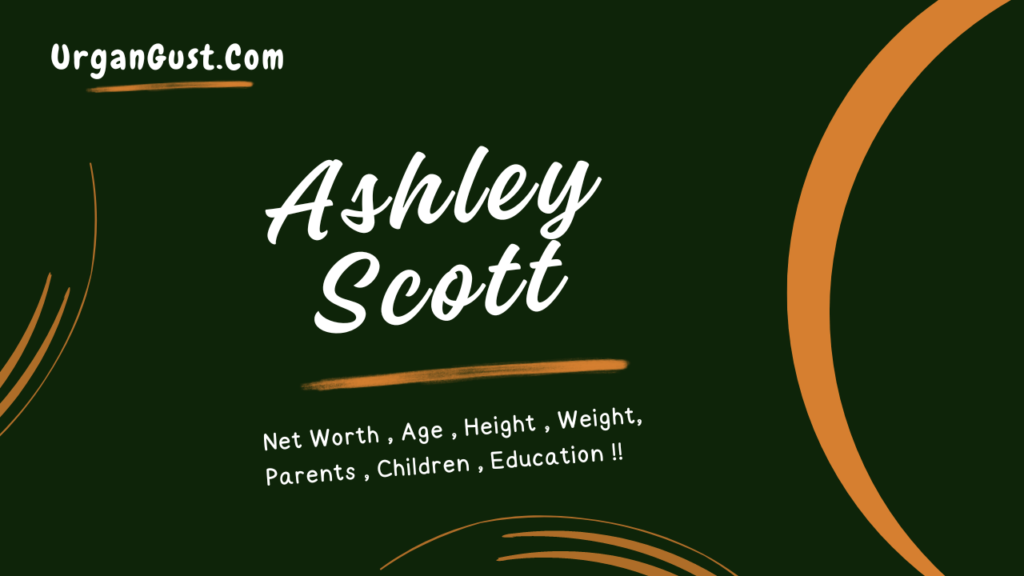 Ashley Scott Net Worth, Age, Height, Career, Profession & More