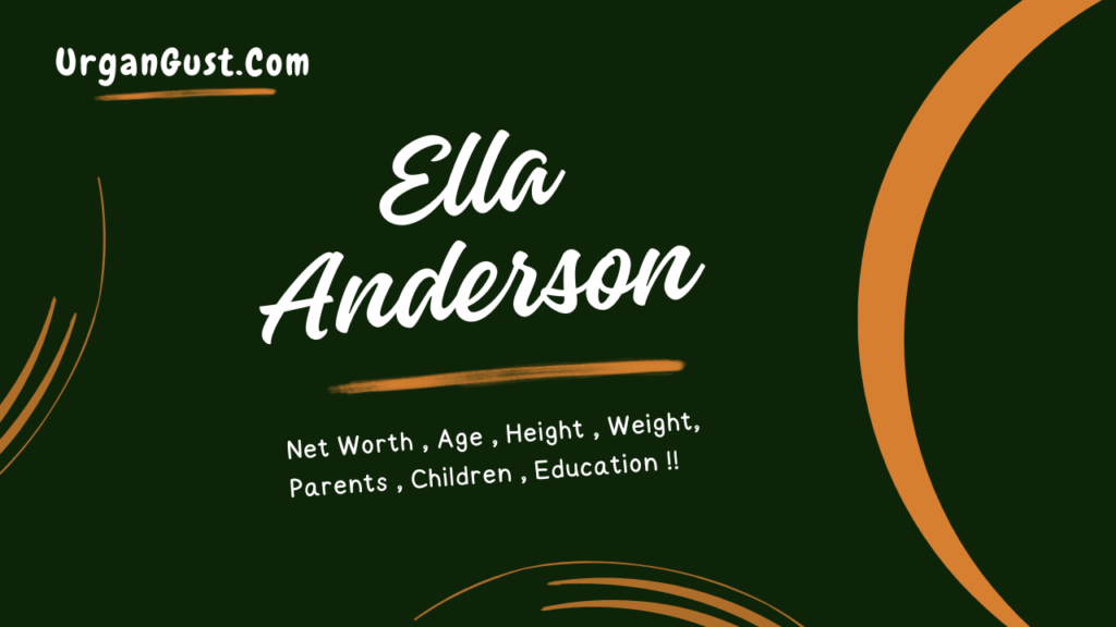 Ella Anderson's Net Worth, Age, Height, Career, Relationship, and Education