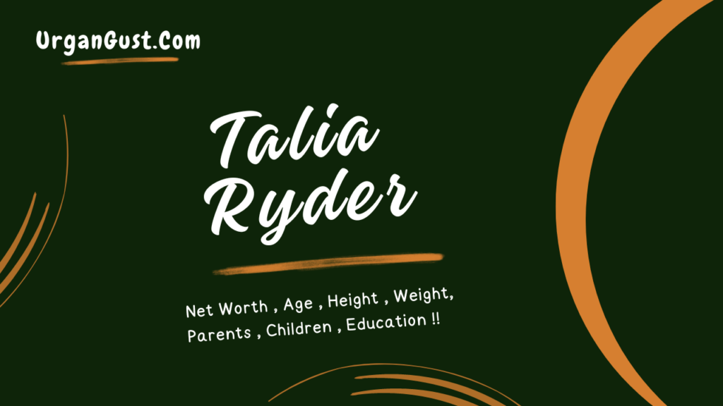 Talia Ryder Net Worth, Career, Age, Height, Family, and Social Media