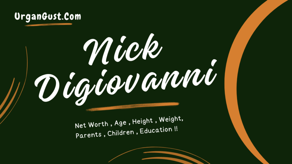 Nick Digiovanni’s Net Worth 2024, Age, Height, Weight, and Relationship