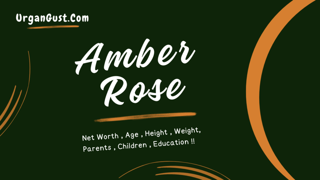 Amber Rose Net Worth, Age, Height, Weight, Profession