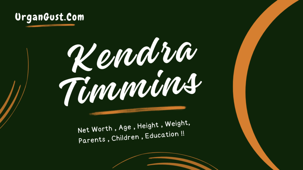 Kendra Timmins Net Worth 2024, Relationships, Age, Career